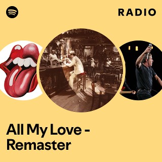 All My Love - Remaster Radio - playlist by Spotify | Spotify