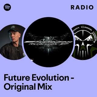 Future Evolution - Original Mix Radio | Spotify Playlist
