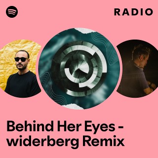 Behind Her Eyes - widerberg Remix Radio