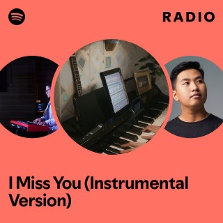 I Miss You (Instrumental Version) Radio | Spotify Playlist