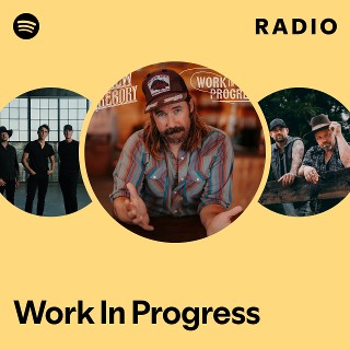 Work In Progress Radio | Spotify Playlist