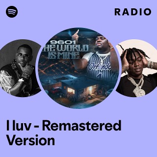 I luv - Remastered Version Radio | Spotify Playlist