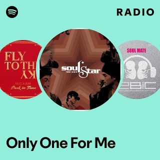 Only One For Me Radio | Spotify Playlist