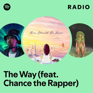The Way (feat. Chance the Rapper) Radio | Spotify Playlist