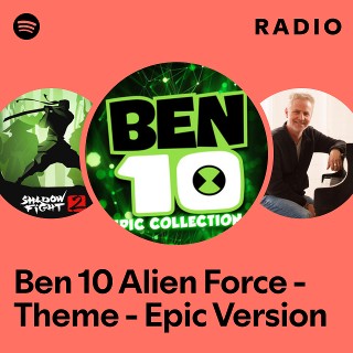 Ben 10 Alien Force - Theme - Epic Version Radio