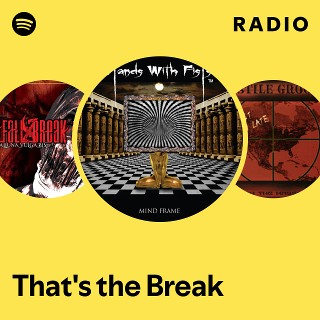 That's the Break Radio | Spotify Playlist
