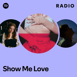 Show Me Love Radio | Spotify Playlist