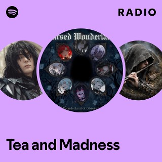 Tea and Madness Radio | Spotify Playlist
