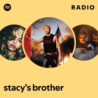 stacy's brother Radio - playlist by Spotify | Spotify