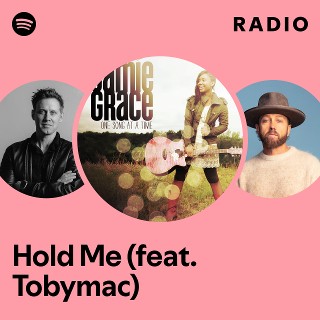 Hold Me (feat. Tobymac) Radio | Spotify Playlist