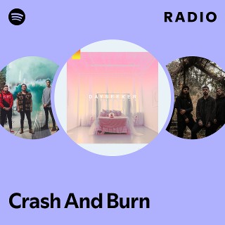 Crash And Burn Radio Playlist By Spotify Spotify