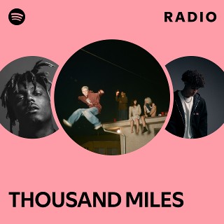 THOUSAND MILES Radio | Spotify Playlist