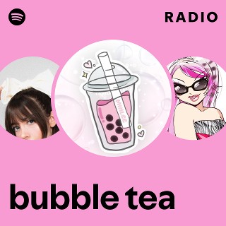 bubble tea Radio | Spotify Playlist