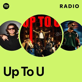 Up To U Radio | Spotify Playlist