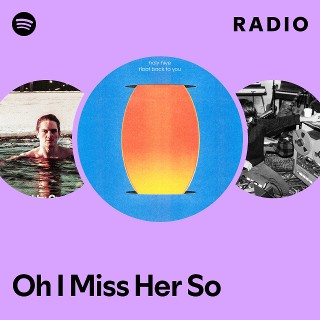 Oh I Miss Her So Radio | Spotify Playlist