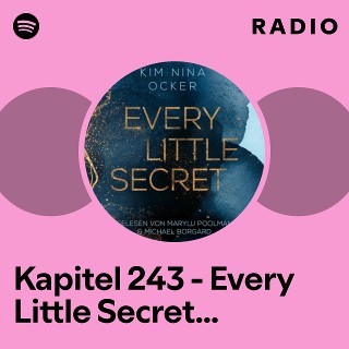 Kapitel 243 - Every Little Secret - Secret Legacy, Teil 1 Radio