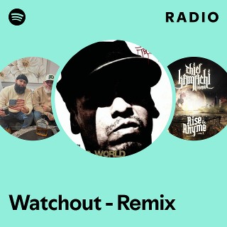 Watchout - Remix Radio - playlist by Spotify | Spotify
