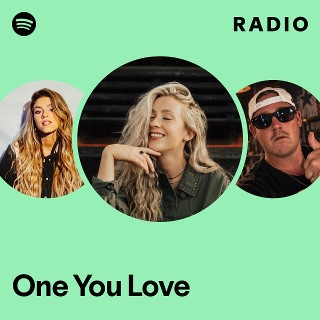 One You Love Radio | Spotify Playlist