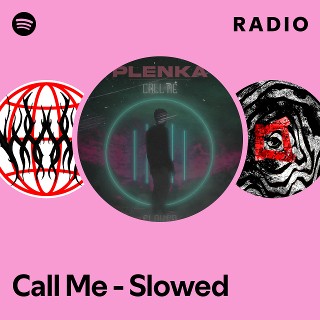 Call Me - Slowed Radio | Spotify Playlist