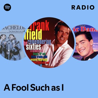 A Fool Such as I Radio | Spotify Playlist
