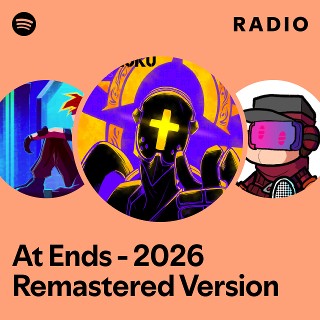 At Ends - 2026 Remastered Version Radio | Spotify Playlist