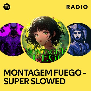 MONTAGEM FUEGO - SUPER SLOWED Radio | Spotify Playlist