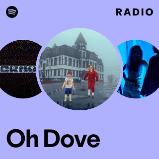 Oh Dove Radio | Spotify Playlist