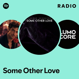 Some Other Love Radio | Spotify Playlist