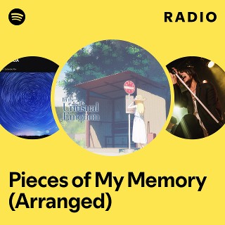 Pieces of My Memory (Arranged) Radio | Spotify Playlist