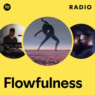 Flowfulness Radio | Spotify Playlist