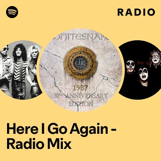 Here I Go Again - Radio Mix Radio - playlist by Spotify | Spotify
