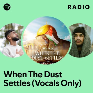 When The Dust Settles (Vocals Only) Radio | Spotify Playlist