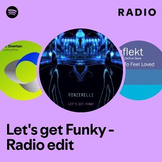Let's get Funky - Radio edit Radio | Spotify Playlist