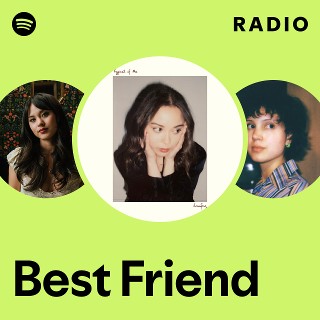 Best Friend Radio | Spotify Playlist