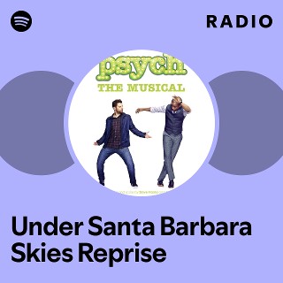 Under Santa Barbara Skies Reprise Radio | Spotify Playlist
