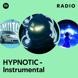 HYPNOTIC - Instrumental Radio | Spotify Playlist