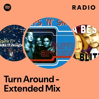Turn Around - Extended Mix Radio - playlist by Spotify | Spotify