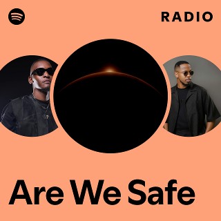Are We Safe Radio | Spotify Playlist