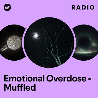 Emotional Overdose - Muffled Radio | Spotify Playlist