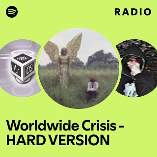 Worldwide Crisis - HARD VERSION Radio - playlist by Spotify | Spotify