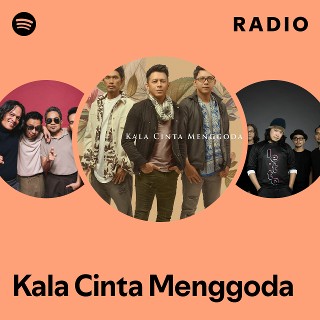 Kala Cinta Menggoda Radio Spotify Playlist