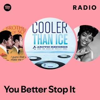You Better Stop It Radio | Spotify Playlist