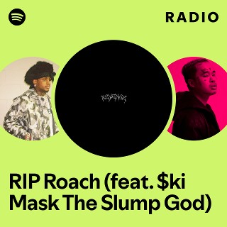 RIP Roach (feat. $ki Mask The Slump God) Radio | Spotify Playlist