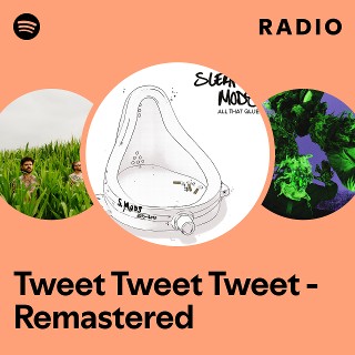 Tweet Tweet Tweet - Remastered Radio | Spotify Playlist