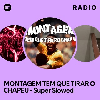 MONTAGEM TEM QUE TIRAR O CHAPEU - Super Slowed Radio | Spotify Playlist