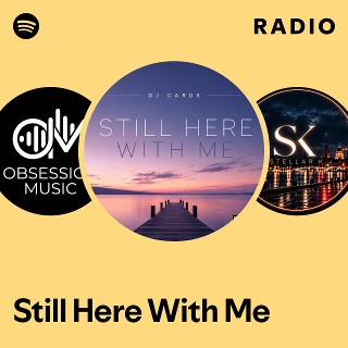 Still Here With Me Radio | Spotify Playlist