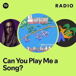 Can You Play Me a Song? Radio | Spotify Playlist