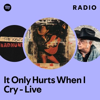 It Only Hurts When I Cry - Live Radio | Spotify Playlist