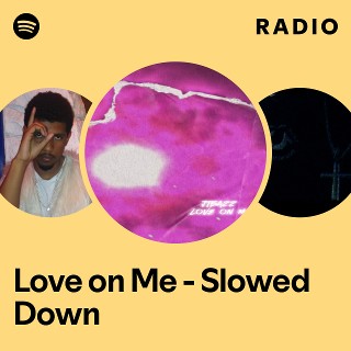 Love on Me - Slowed Down Radio | Spotify Playlist