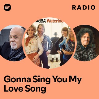 Gonna Sing You My Love Song Radio - playlist by Spotify | Spotify